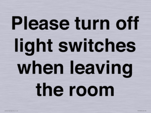 Please turn off light switches when leaving the room